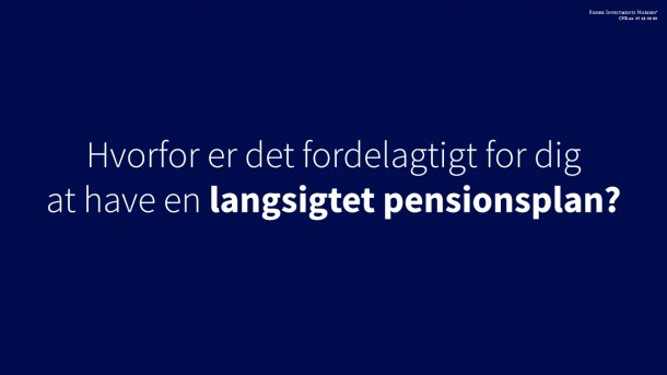 Hvorfor er det fordelagtigt for dig at have en langsigtet pensionsplan? 
