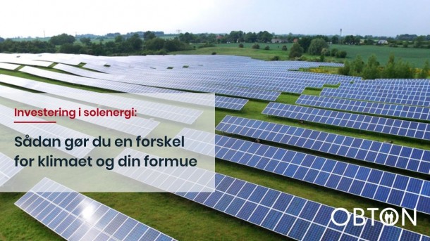 Investér i solenergi og gør en mærkbar forskel for klimaet og din formue